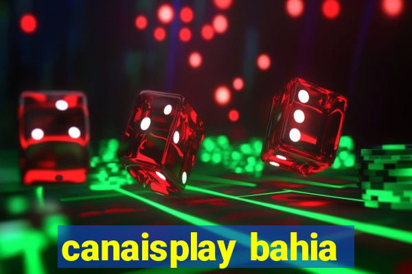 canaisplay bahia